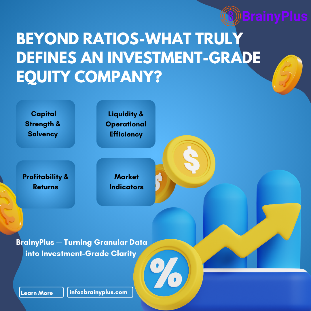 Identifying Investment-Grade Equity Companies Requires Deep, Granular Data-BrainyPlus Makes It Possible