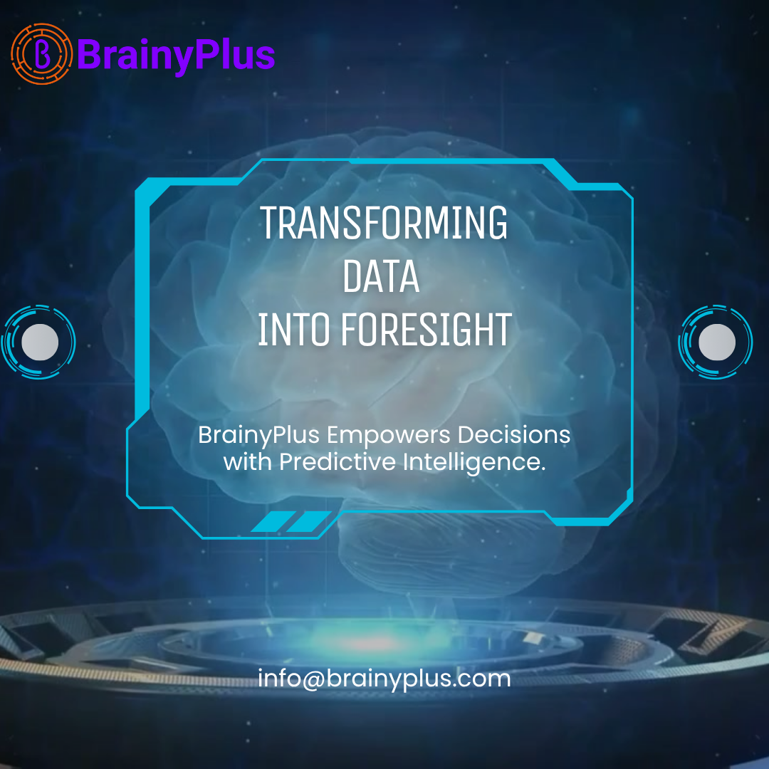 Transforming Data into Foresight-How Predictive Intelligence Powers the Future with BrainyPlus