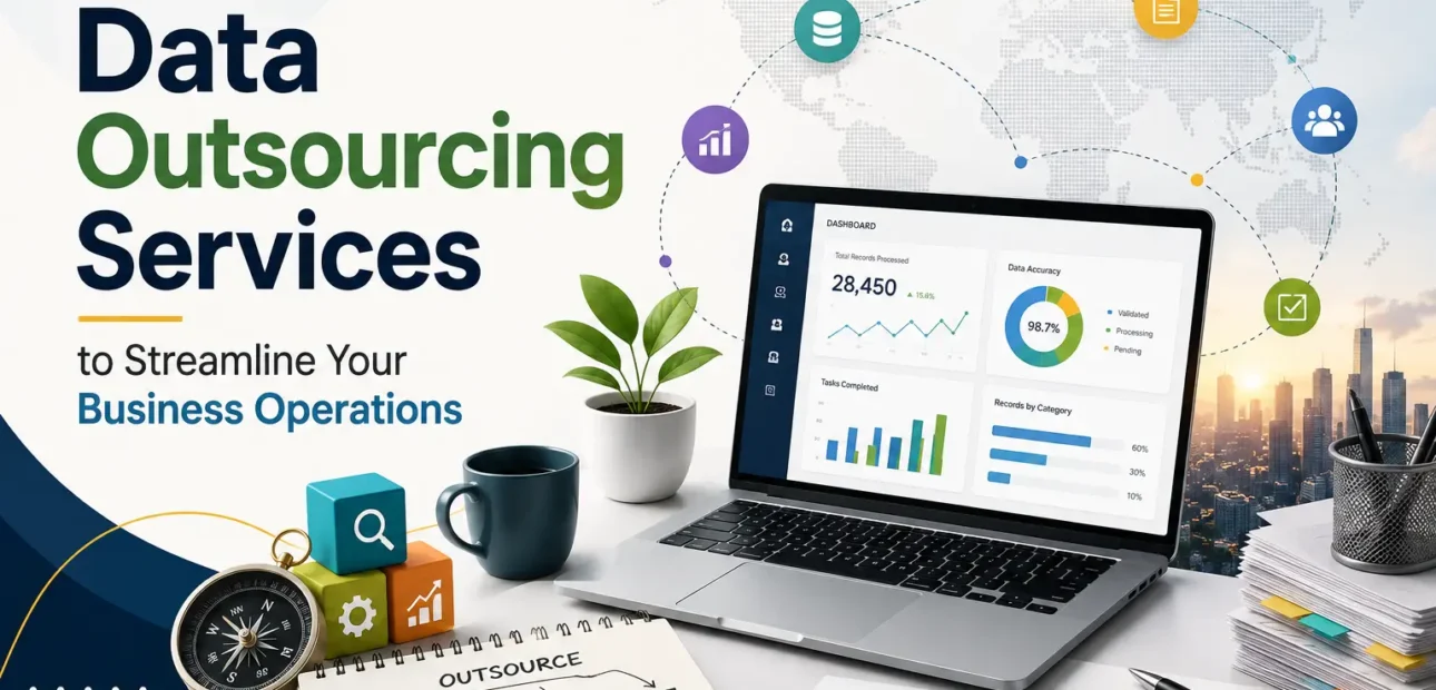 Data Outsourcing Services to Streamline Your Business Operations: Which Provider Is Right for Your Business?